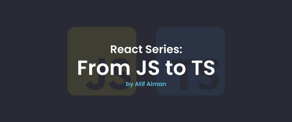 [ReactJS] From Javascript to Typescript
