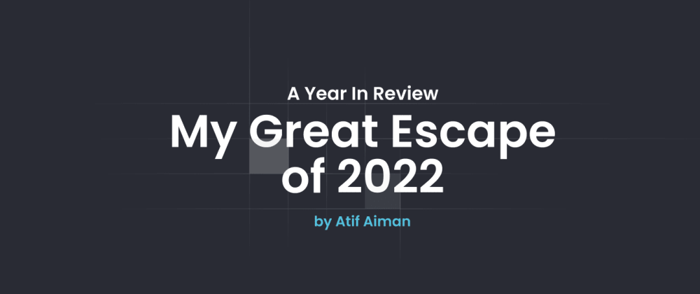 [A Year In Review] The Great Escape of 2022
