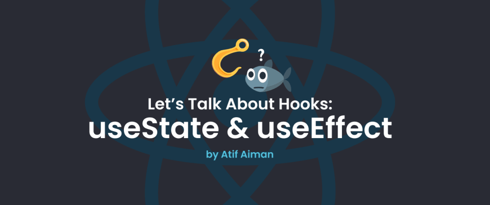 Let's Talk About Hooks - Part 1 (useState and useEffect)